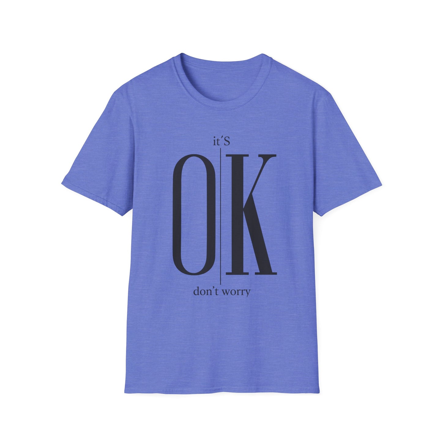 Minimalist “It’s OK Don’t Worry” T-Shirt – Motivational Graphic Tee, Positive Mental Health Shirt, Anxiety Awareness Unisex Top