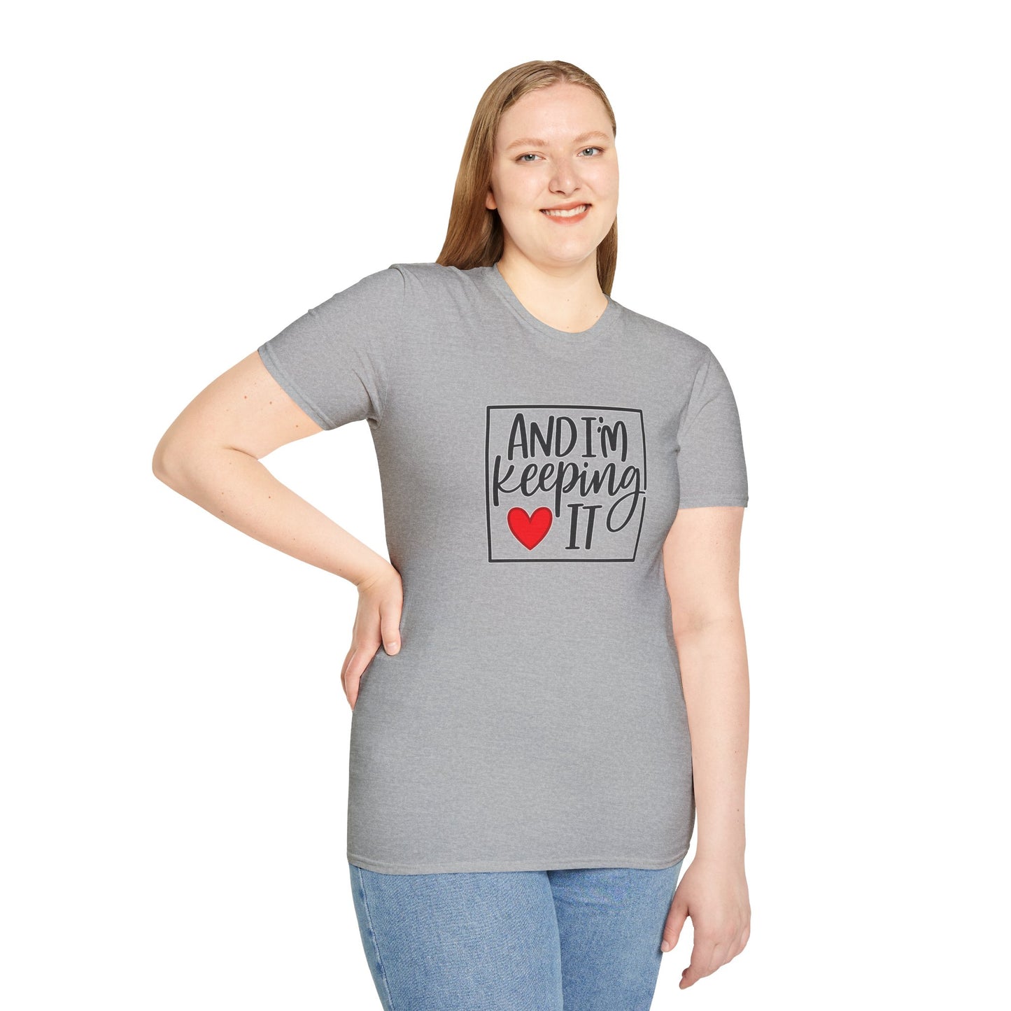 And I’m Keeping It Heart T-Shirt — Funny Relationship / Valentine’s Day Tee