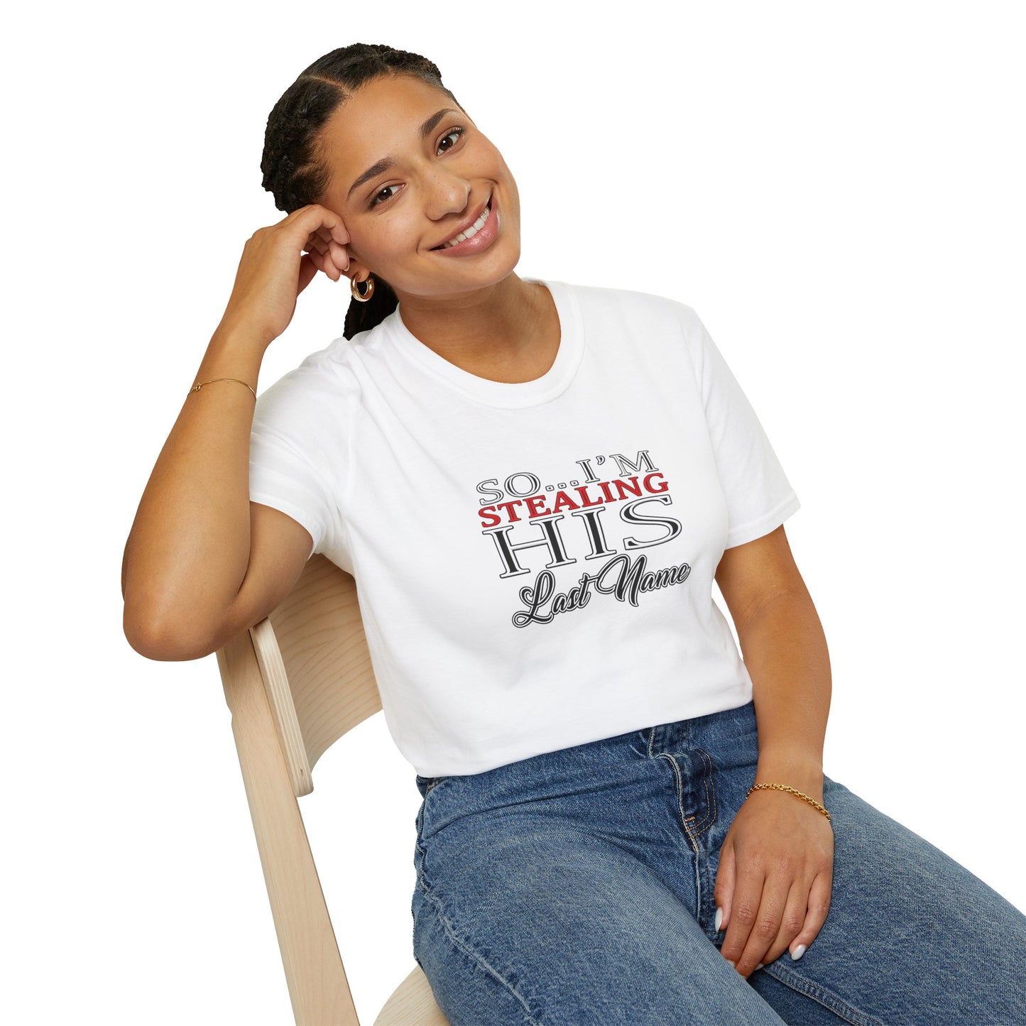 So I’m Stealing His Last Name T-Shirt | Bridal Bachelorette Engagement Tee