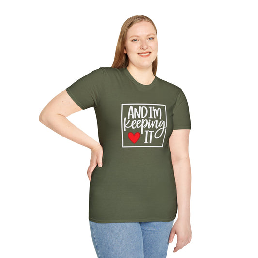 And I’m Keeping It Heart T-Shirt — Funny Relationship / Valentine’s Day Tee