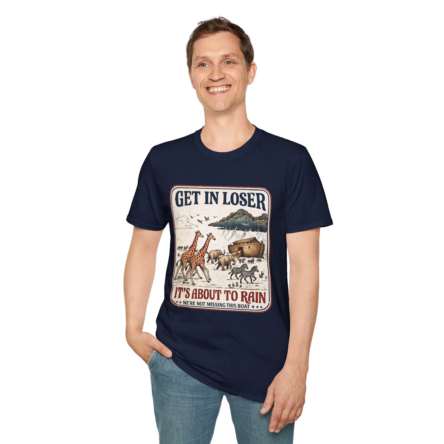 Get in Loser Ark T-Shirt — "It's About to Rain" Noah's Ark Animal Graphic Tee