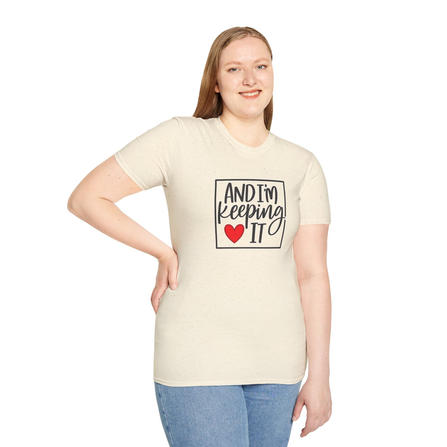 And I’m Keeping It Heart T-Shirt — Funny Relationship / Valentine’s Day Tee