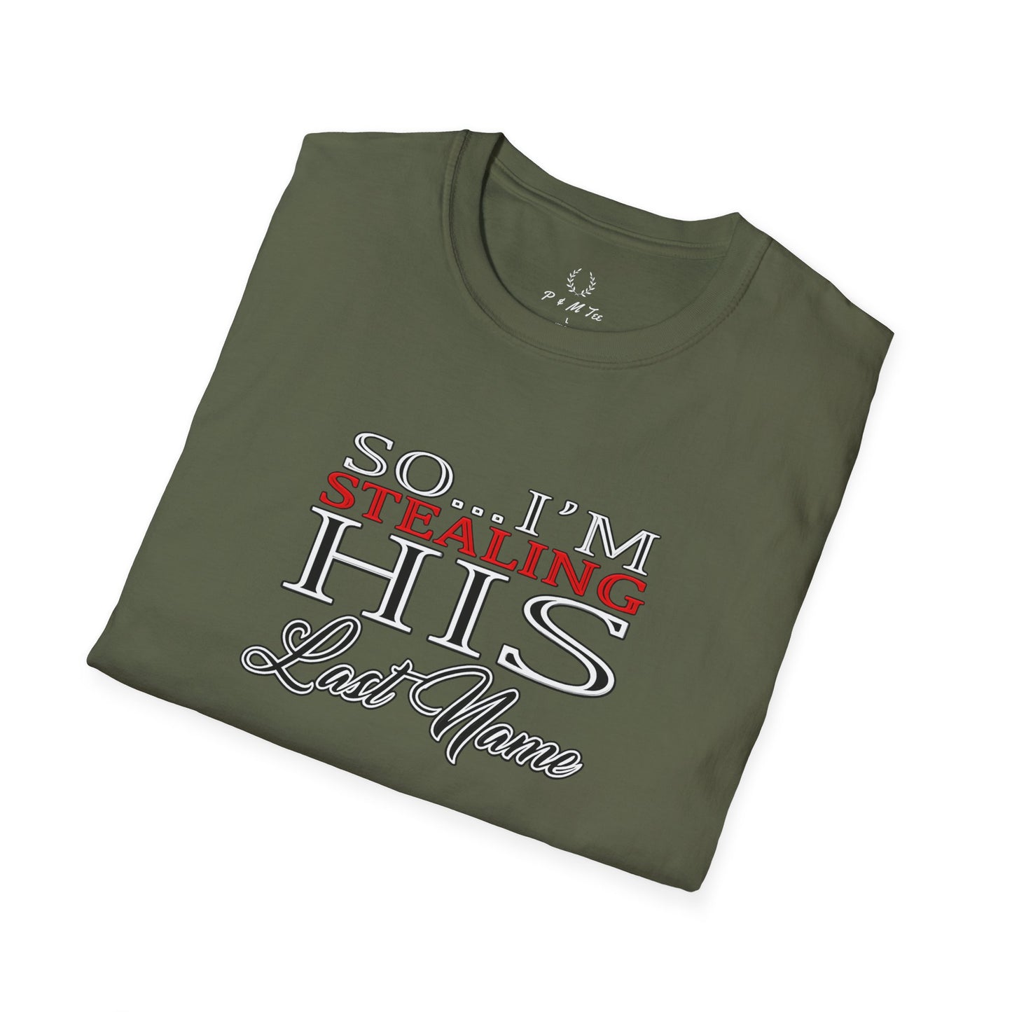 So I’m Stealing His Last Name T-Shirt | Bridal Bachelorette Engagement Tee