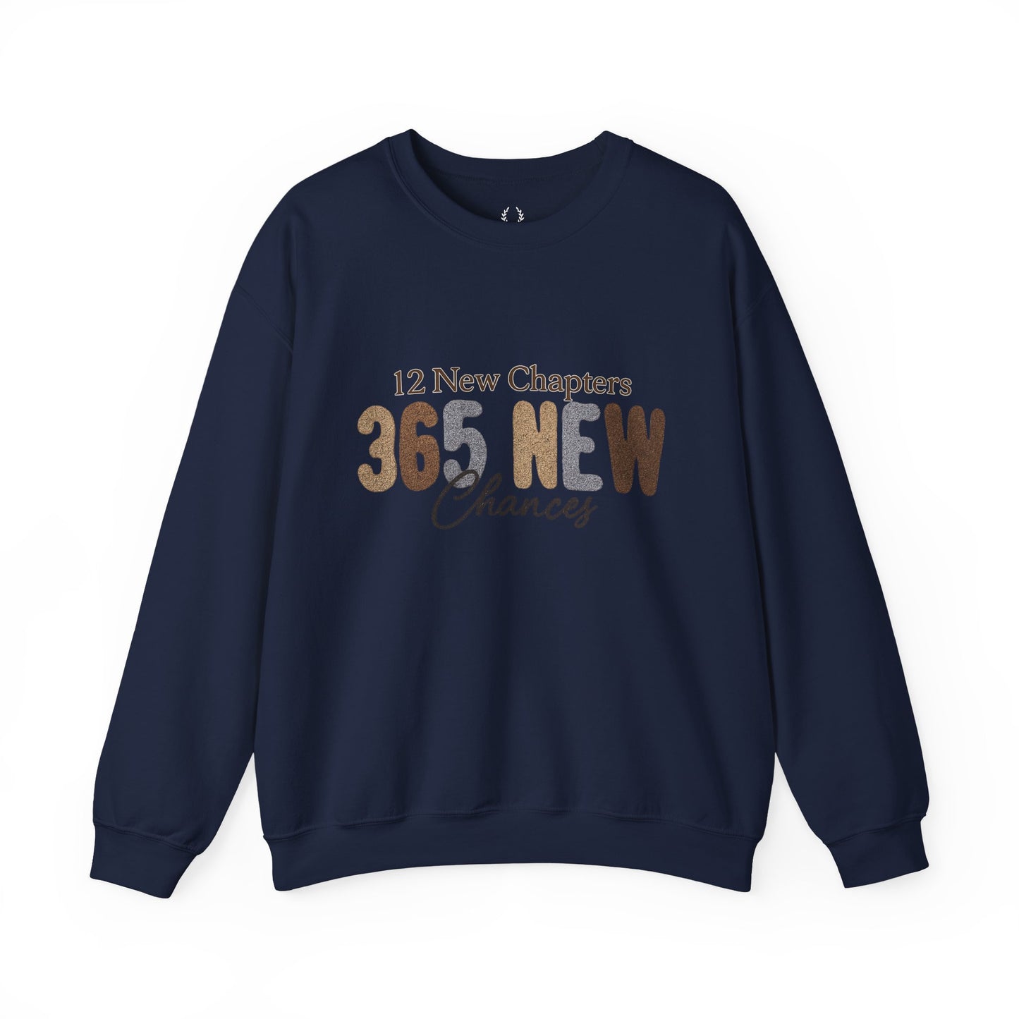 Inspirational Quote Sweatshirt | 365 New Chances | Unisex Crewneck