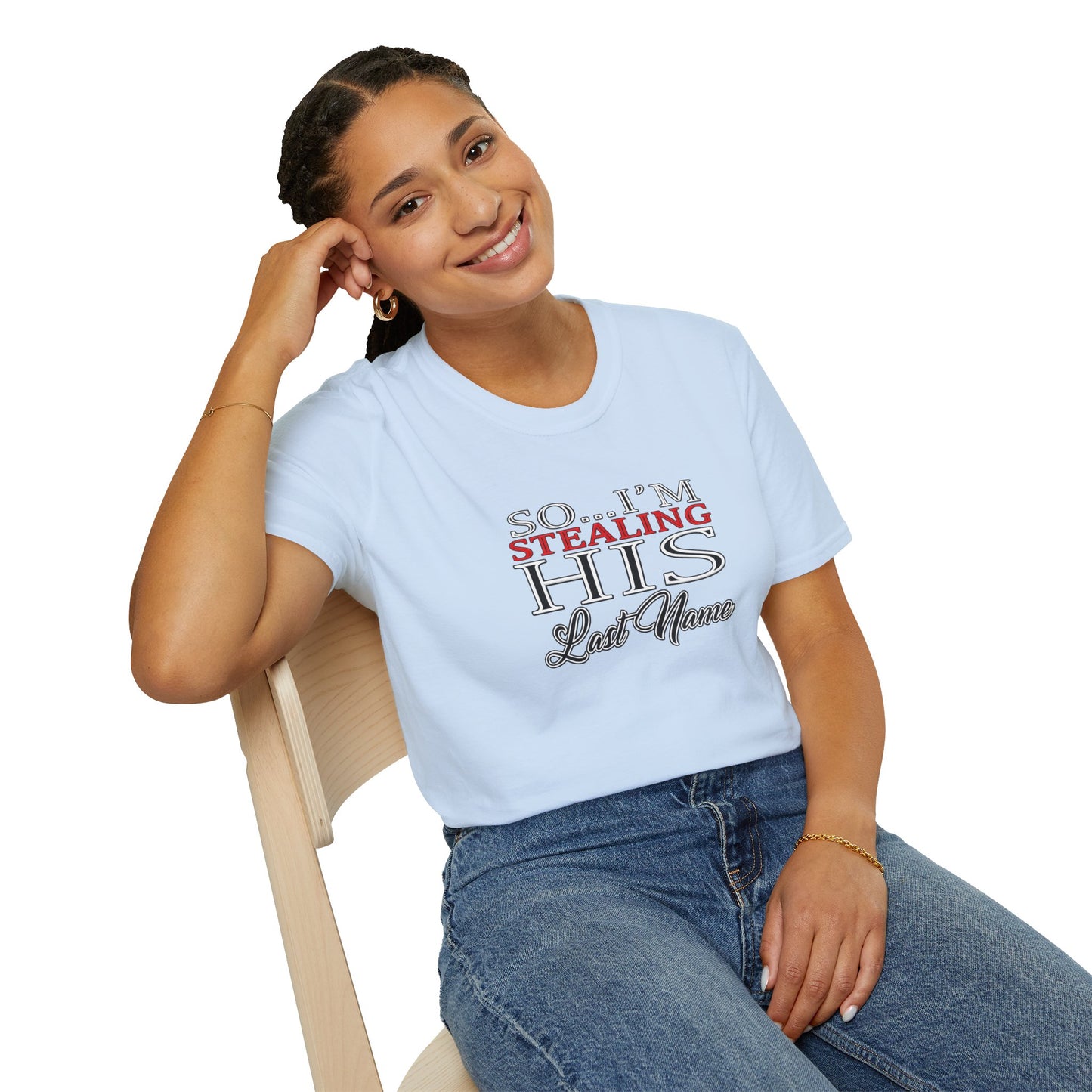 So I’m Stealing His Last Name T-Shirt | Bridal Bachelorette Engagement Tee