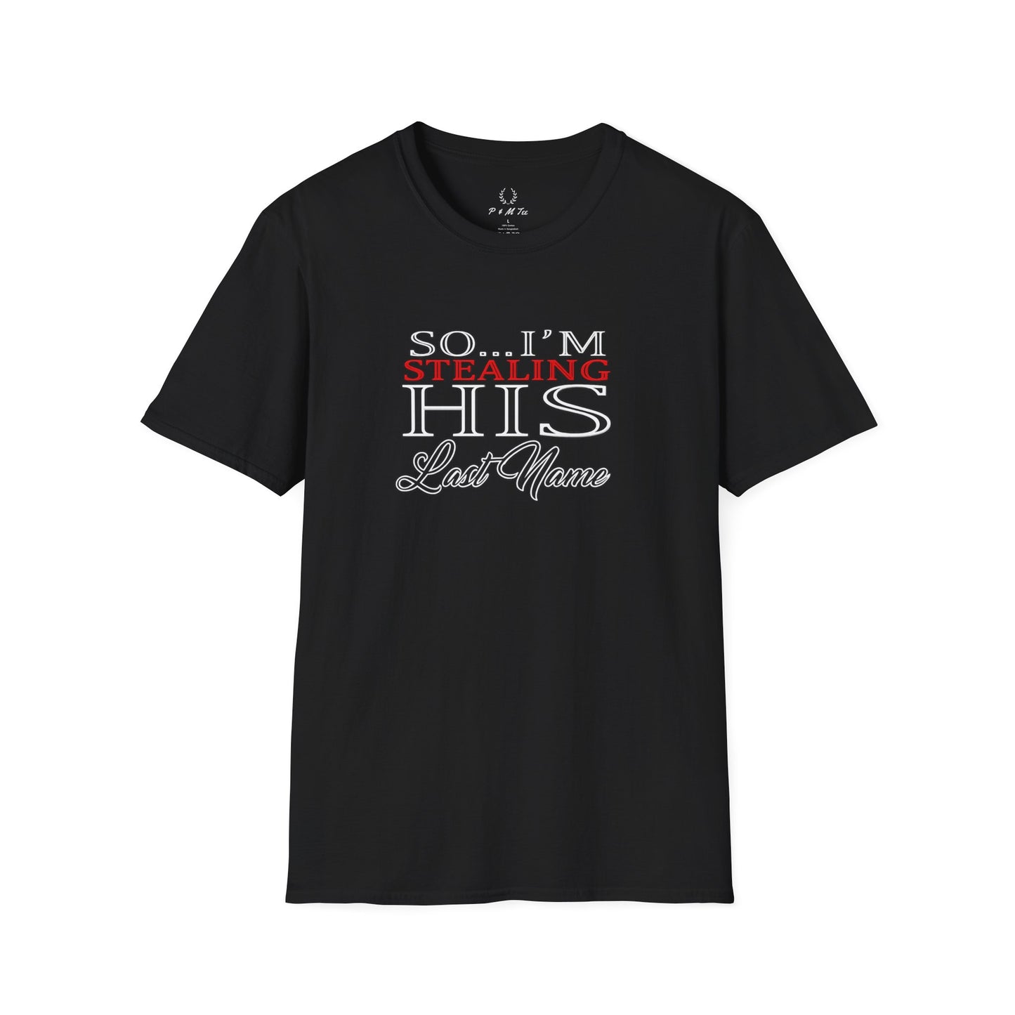 So I’m Stealing His Last Name T-Shirt | Bridal Bachelorette Engagement Tee