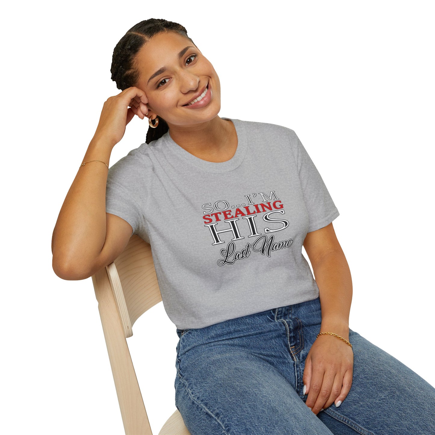 So I’m Stealing His Last Name T-Shirt | Bridal Bachelorette Engagement Tee