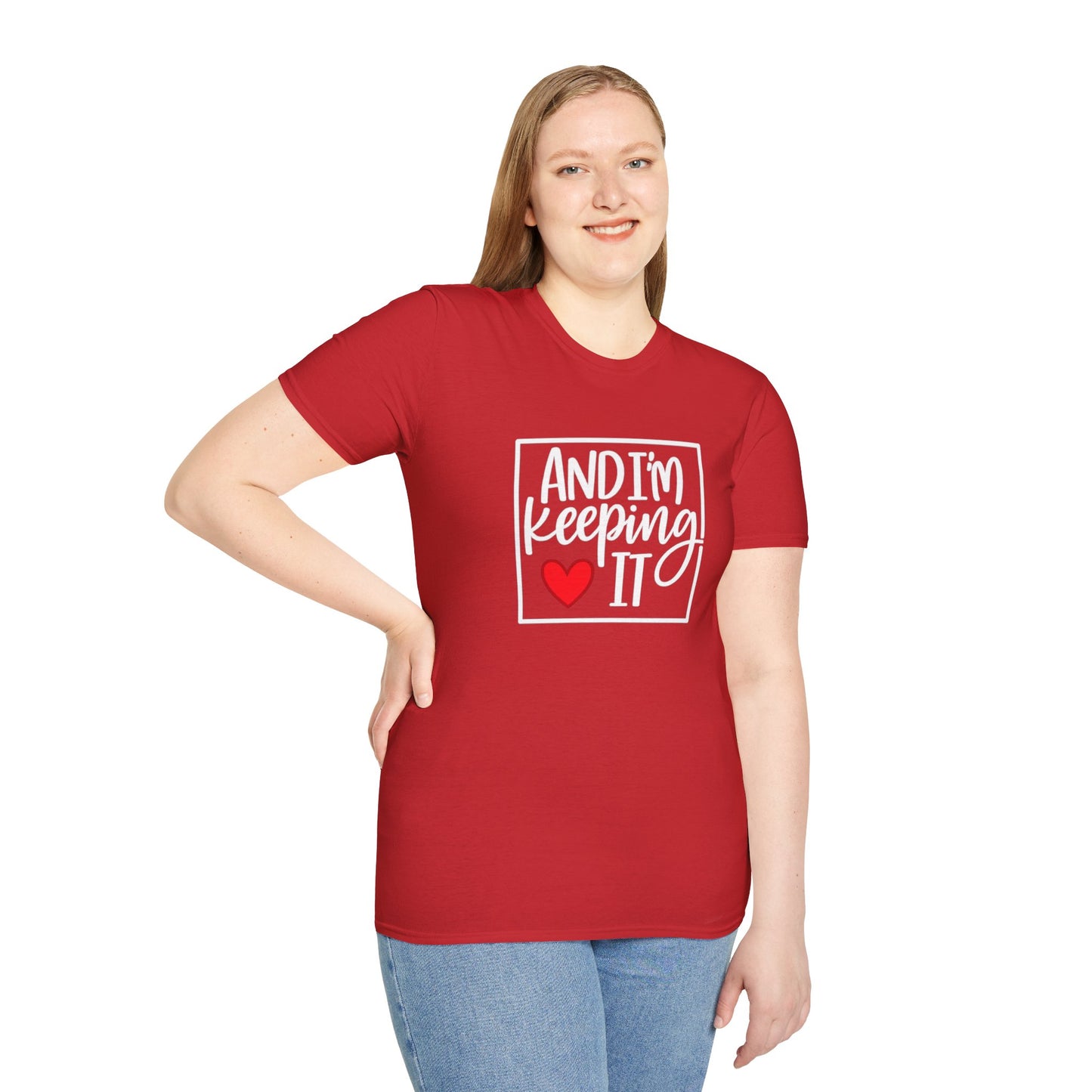 And I’m Keeping It Heart T-Shirt — Funny Relationship / Valentine’s Day Tee