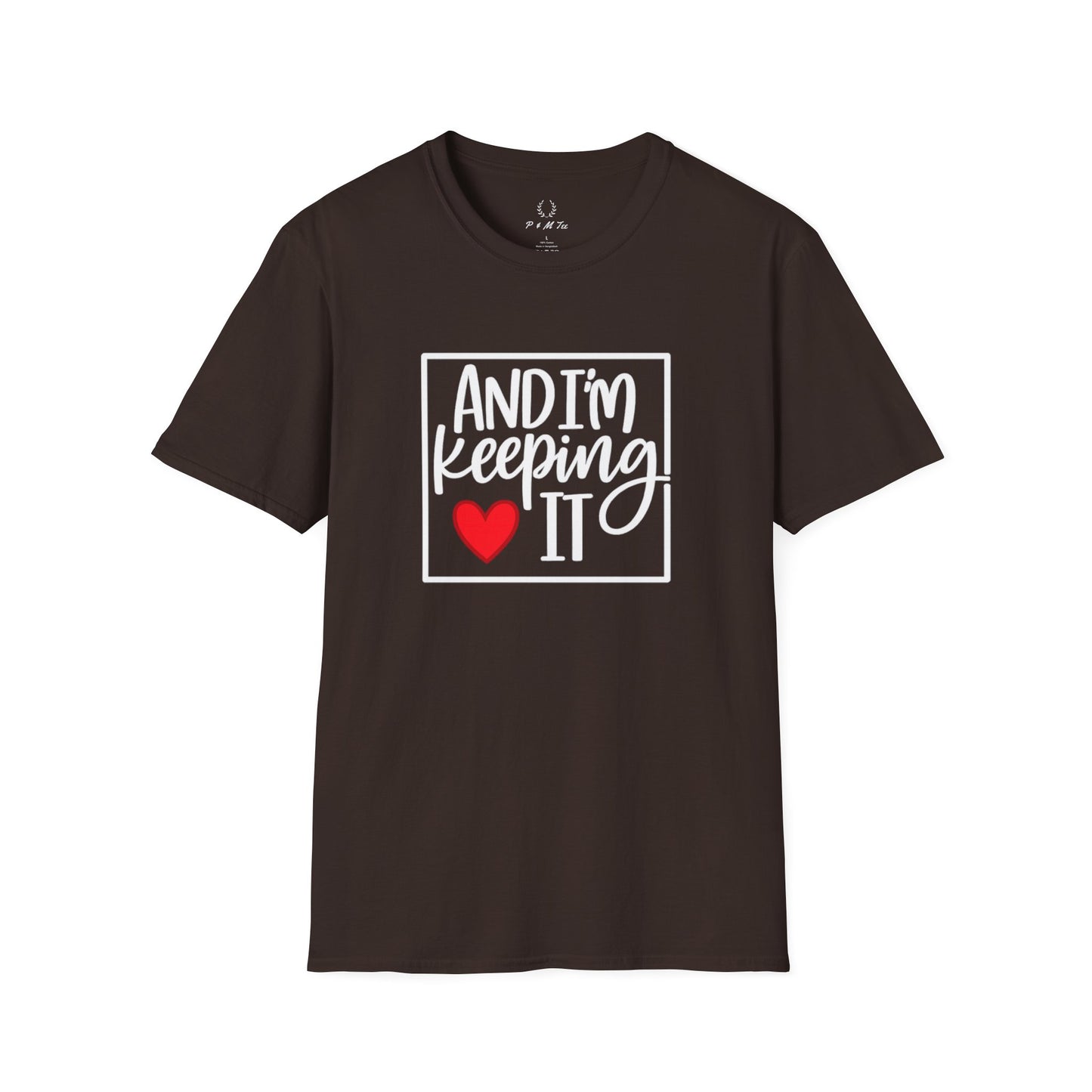And I’m Keeping It Heart T-Shirt — Funny Relationship / Valentine’s Day Tee
