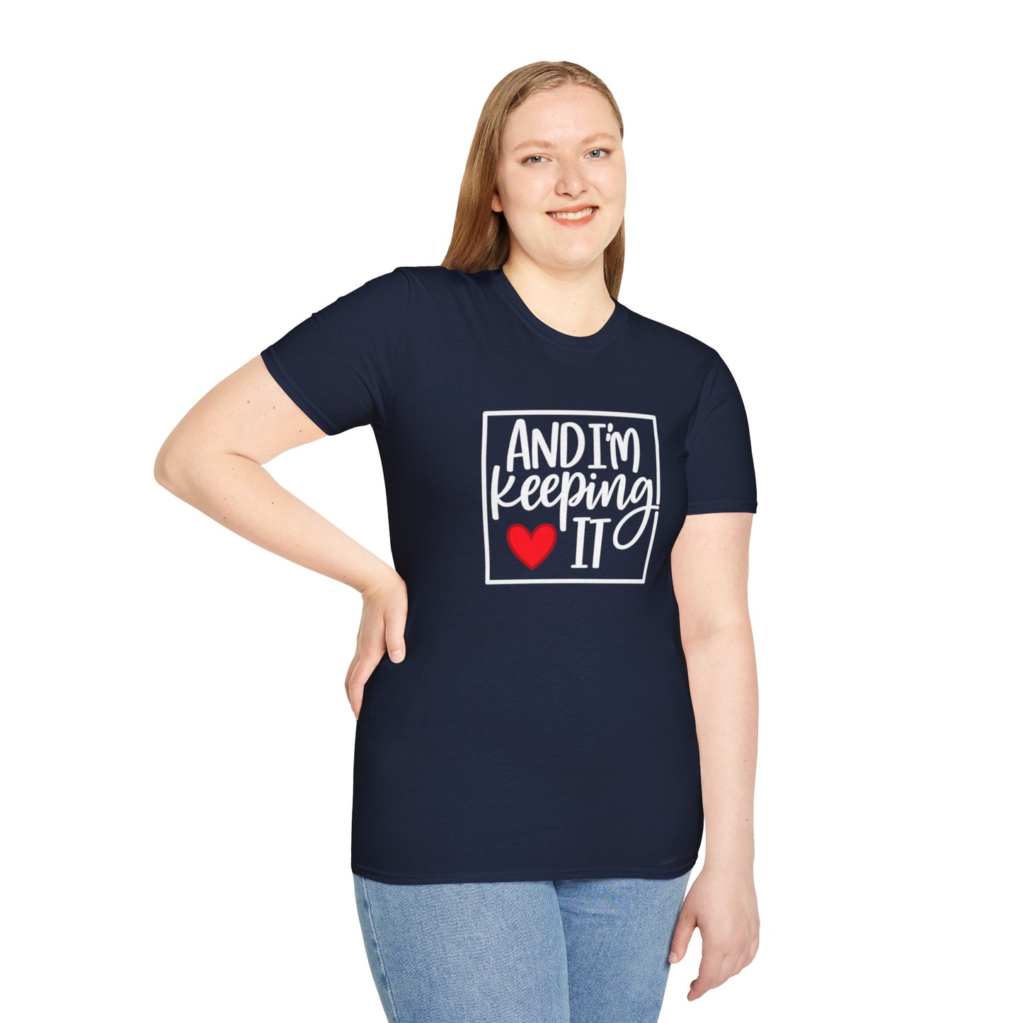 And I’m Keeping It Heart T-Shirt — Funny Relationship / Valentine’s Day Tee