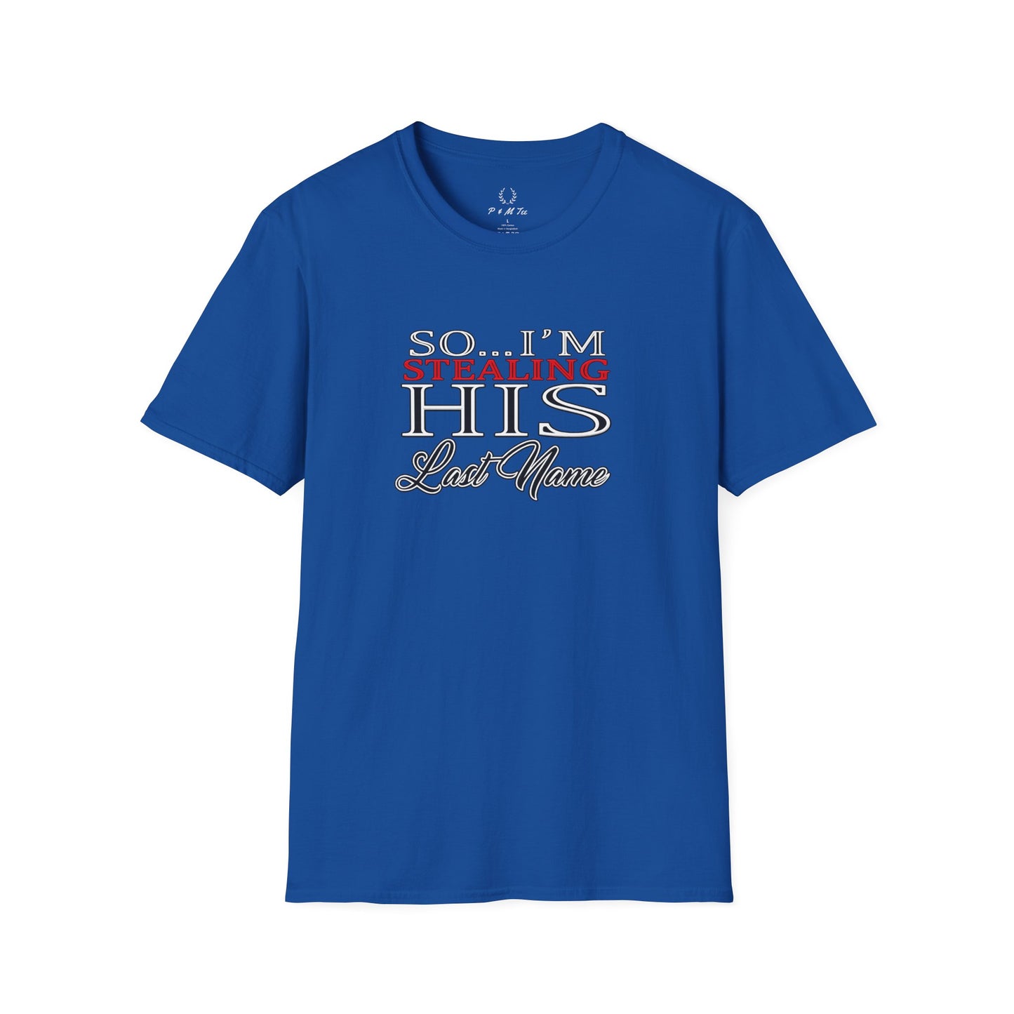 So I’m Stealing His Last Name T-Shirt | Bridal Bachelorette Engagement Tee