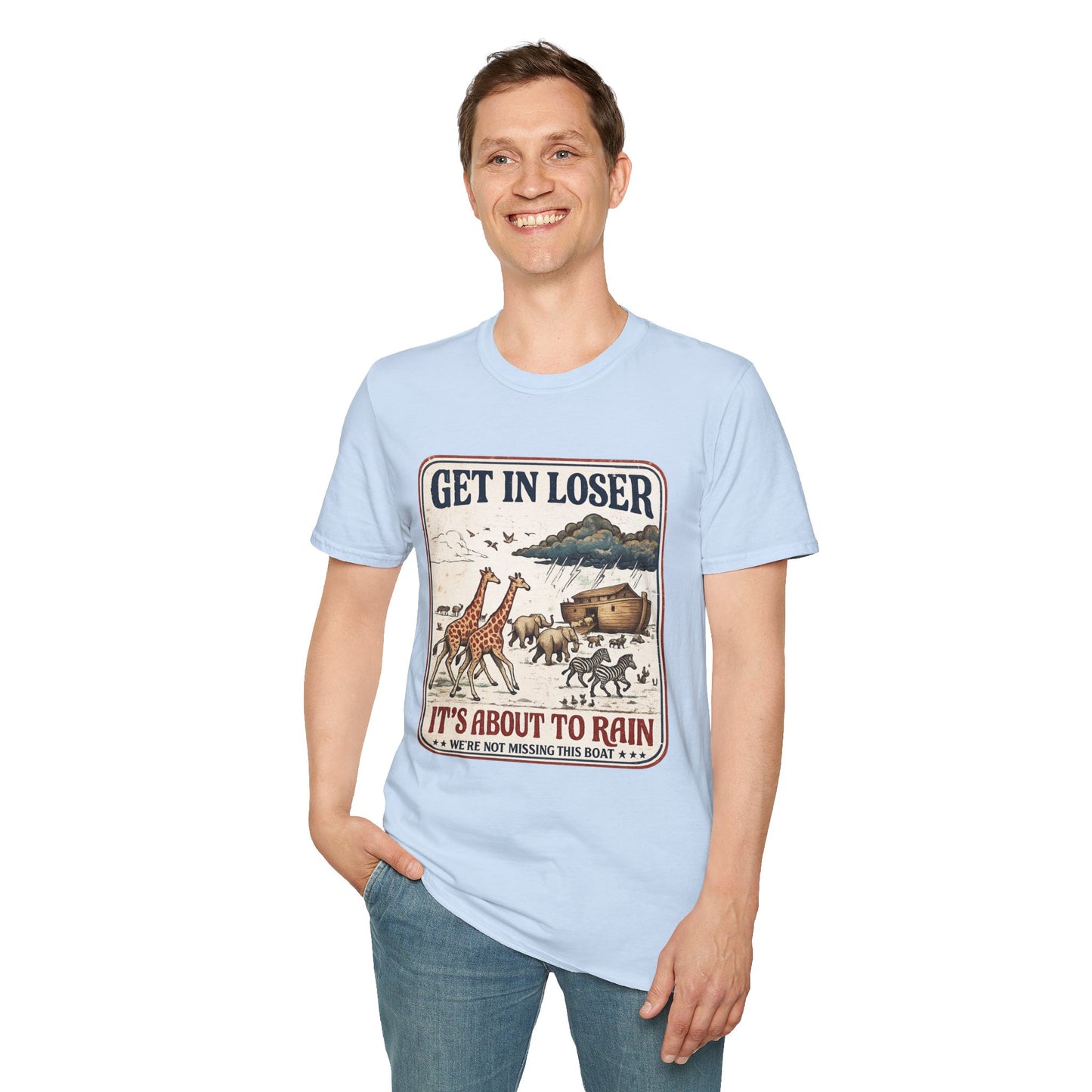 Get in Loser Ark T-Shirt — "It's About to Rain" Noah's Ark Animal Graphic Tee