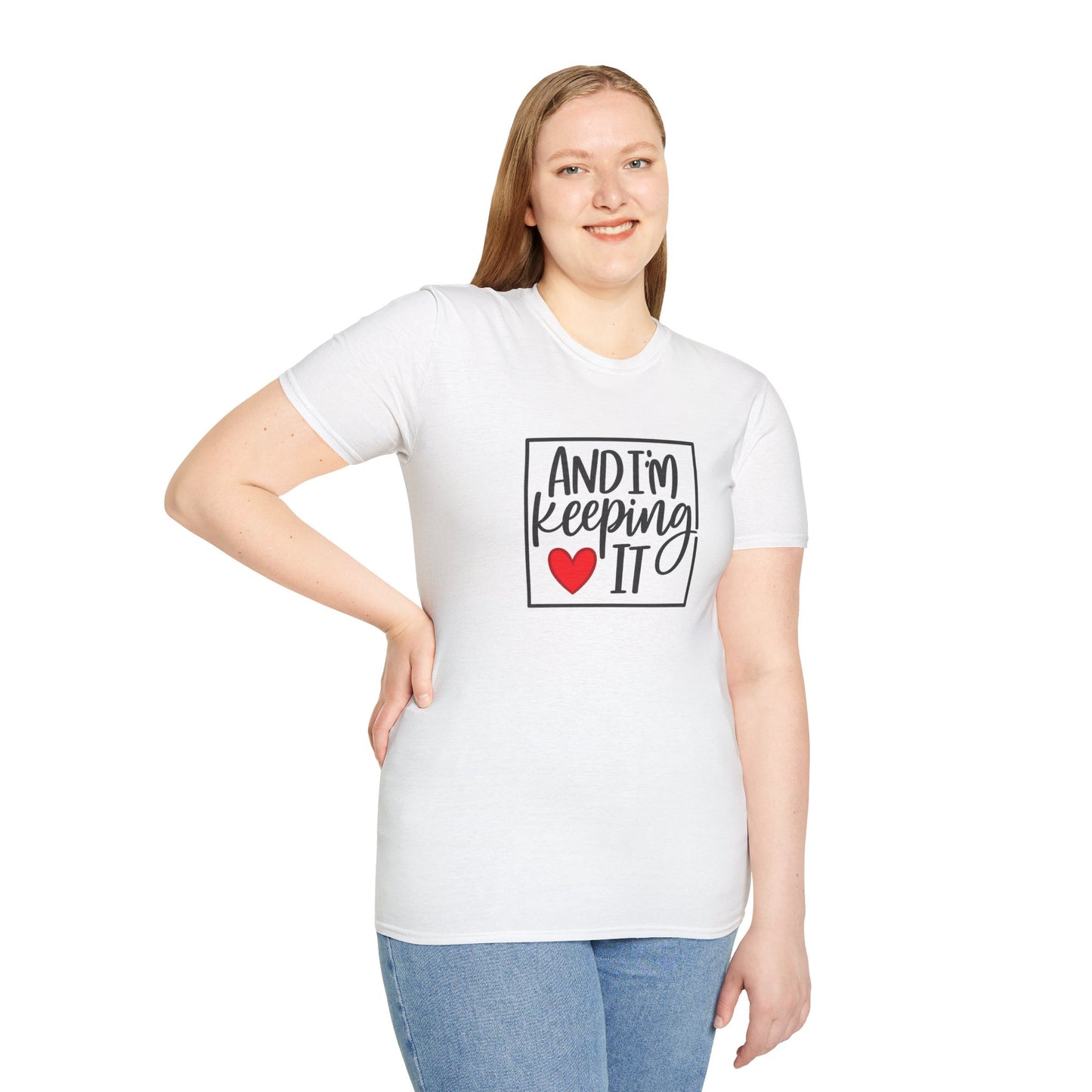 And I’m Keeping It Heart T-Shirt — Funny Relationship / Valentine’s Day Tee