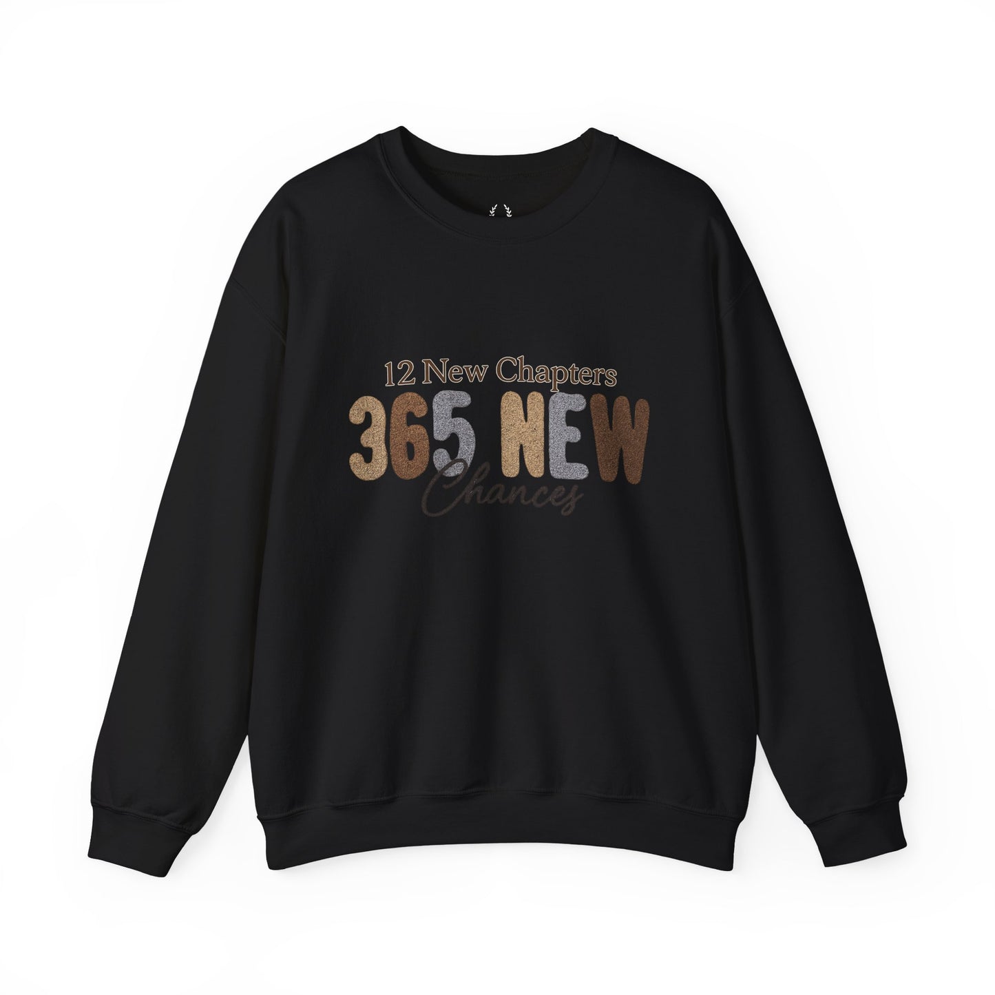 Inspirational Quote Sweatshirt | 365 New Chances | Unisex Crewneck