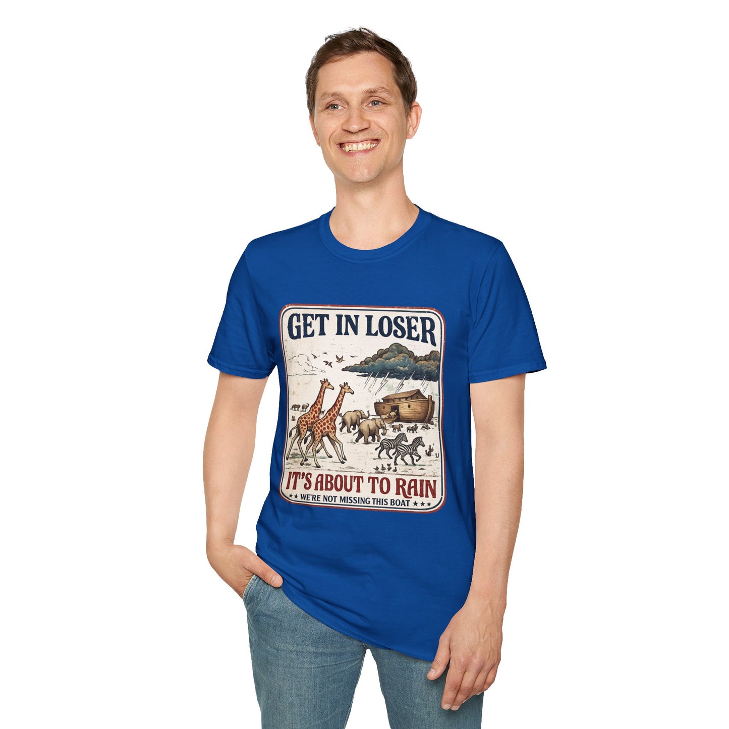 Get in Loser Ark T-Shirt — "It's About to Rain" Noah's Ark Animal Graphic Tee
