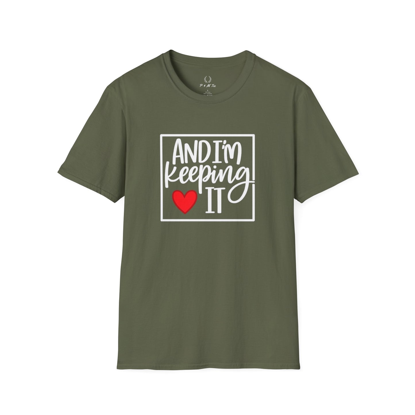 And I’m Keeping It Heart T-Shirt — Funny Relationship / Valentine’s Day Tee
