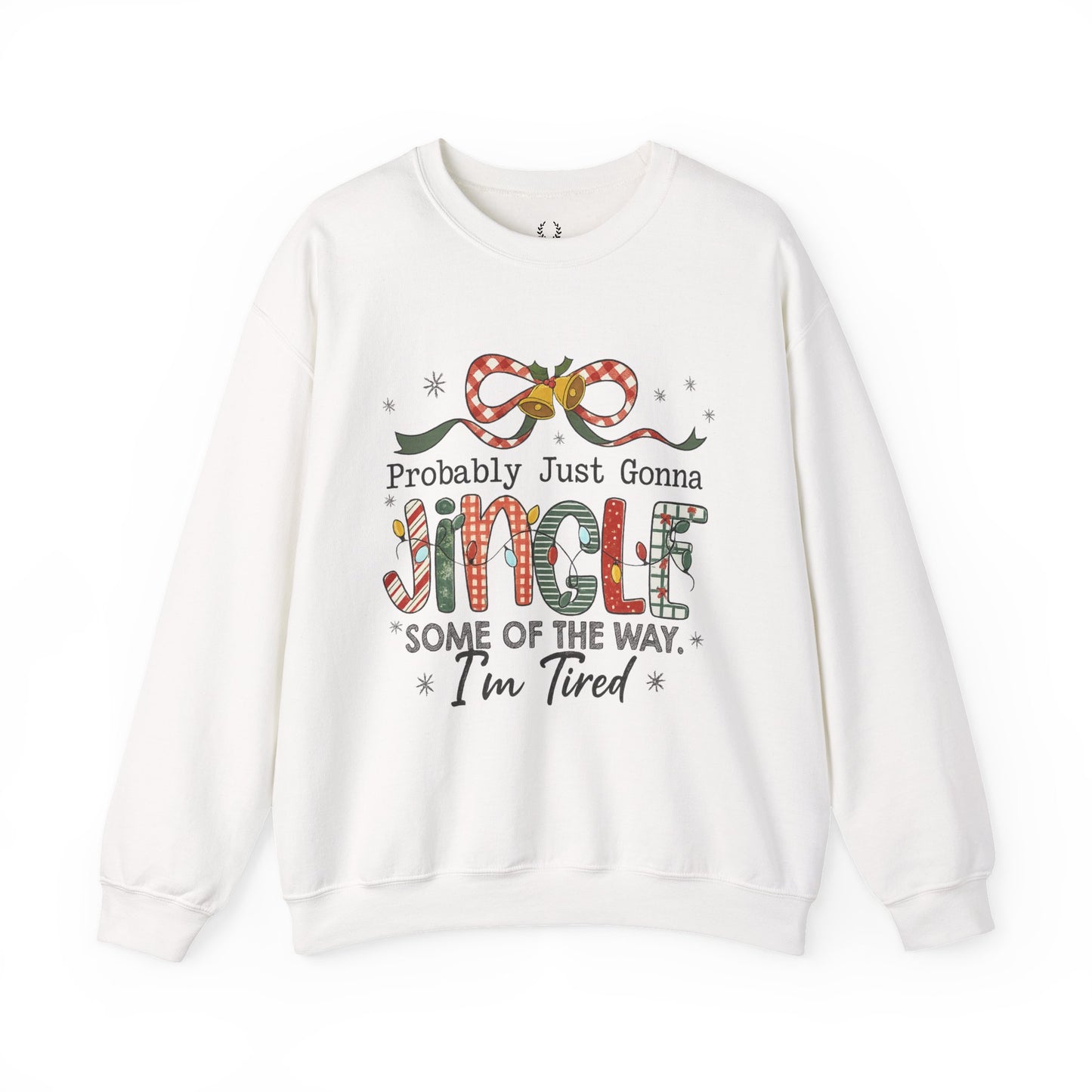 Probably Just Gonna Jingle Some of the Way Sweatshirt – Funny Christmas Holiday Sweater