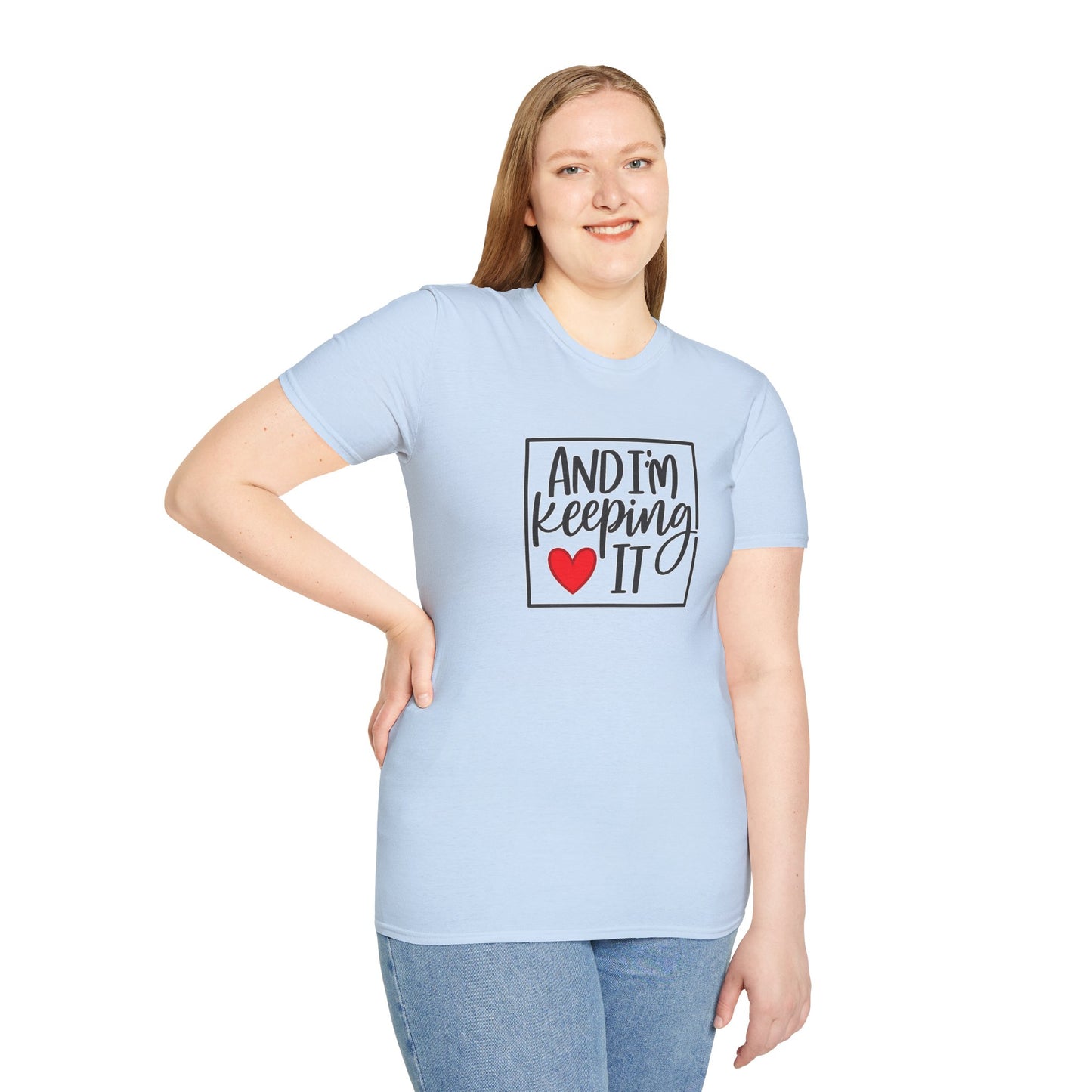 And I’m Keeping It Heart T-Shirt — Funny Relationship / Valentine’s Day Tee