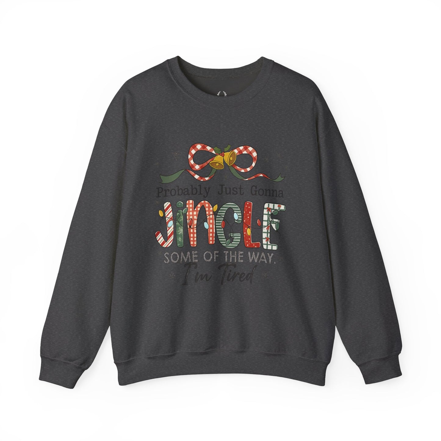 Probably Just Gonna Jingle Some of the Way Sweatshirt – Funny Christmas Holiday Sweater
