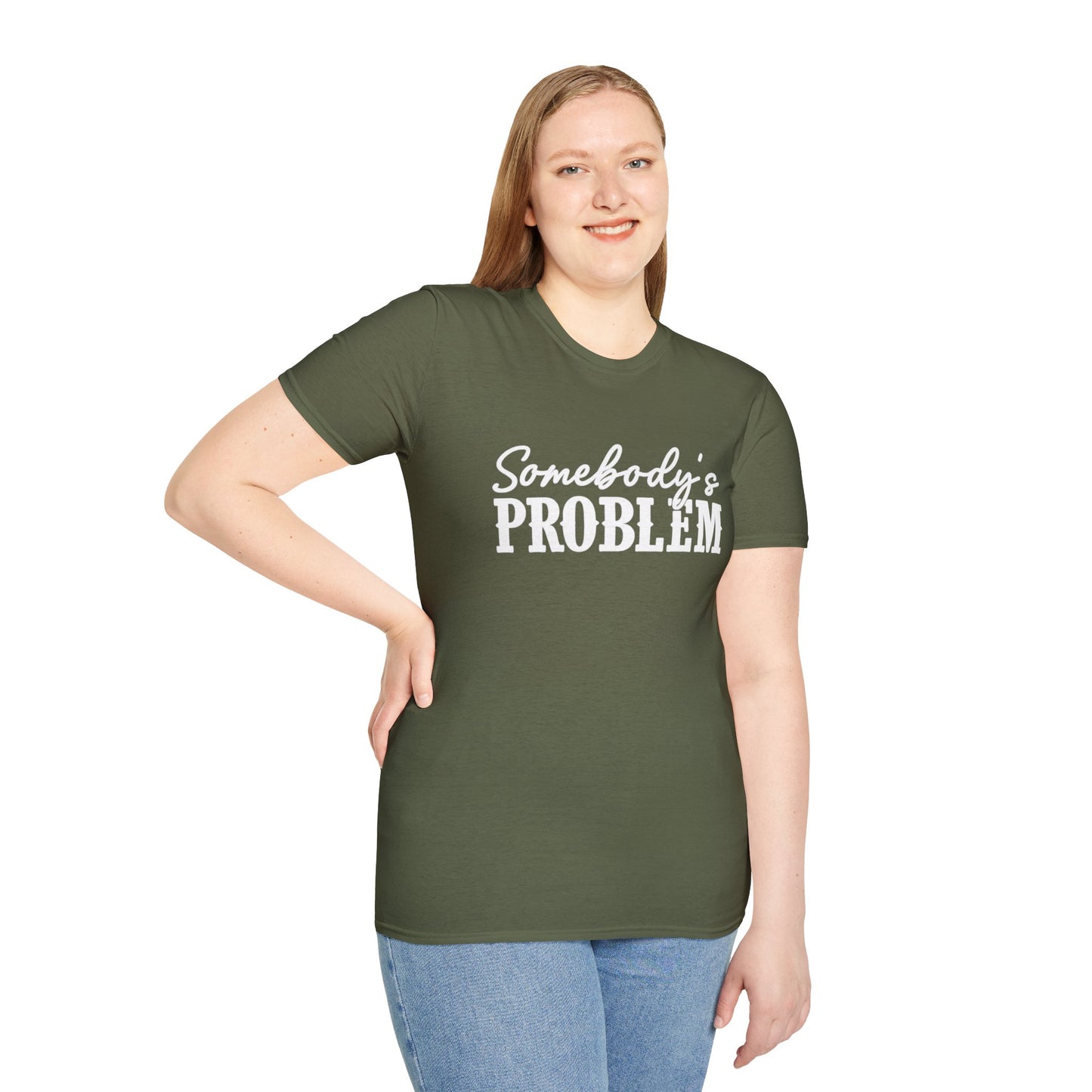 Somebody's Problem T-Shirt | Funny Statement Tee