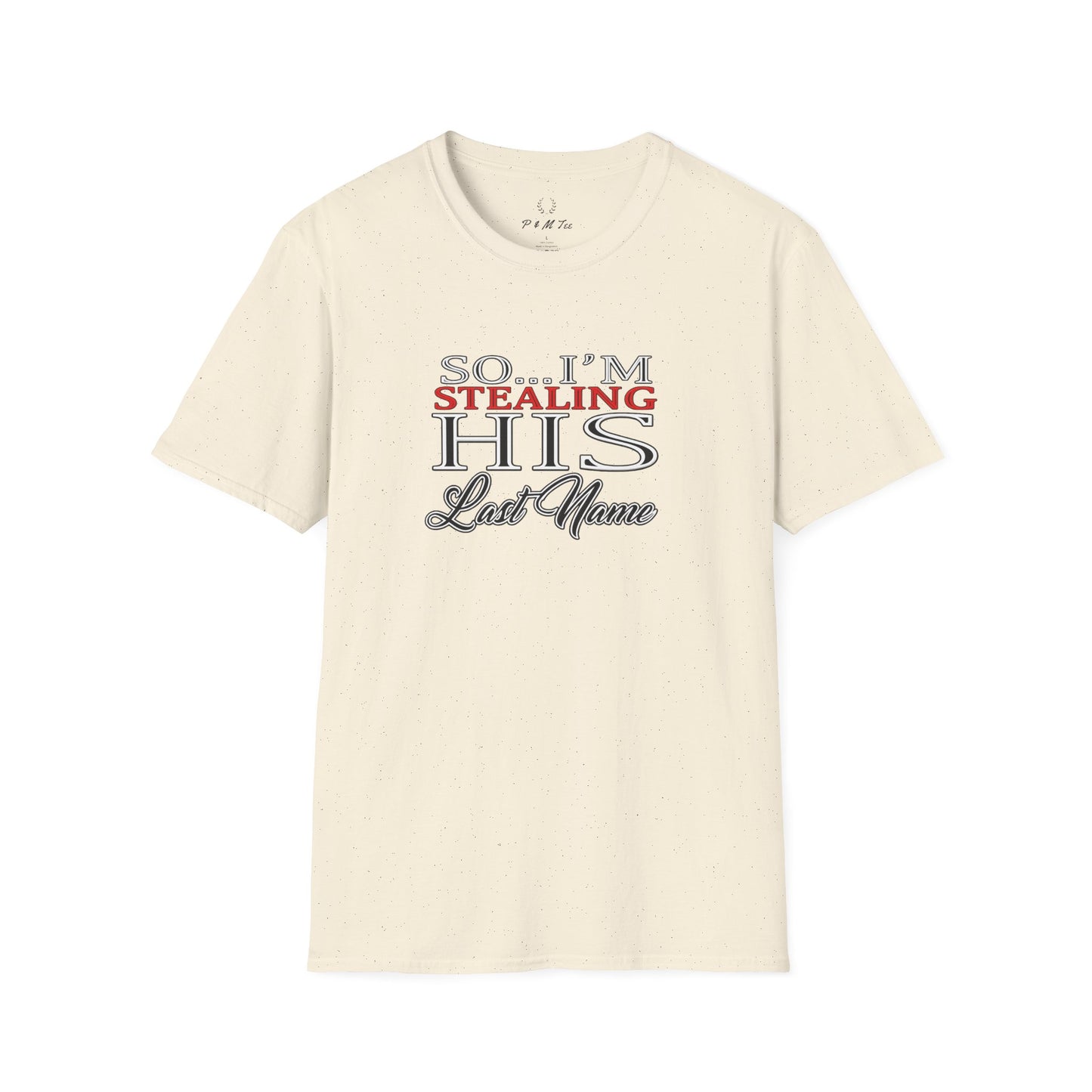 So I’m Stealing His Last Name T-Shirt | Bridal Bachelorette Engagement Tee