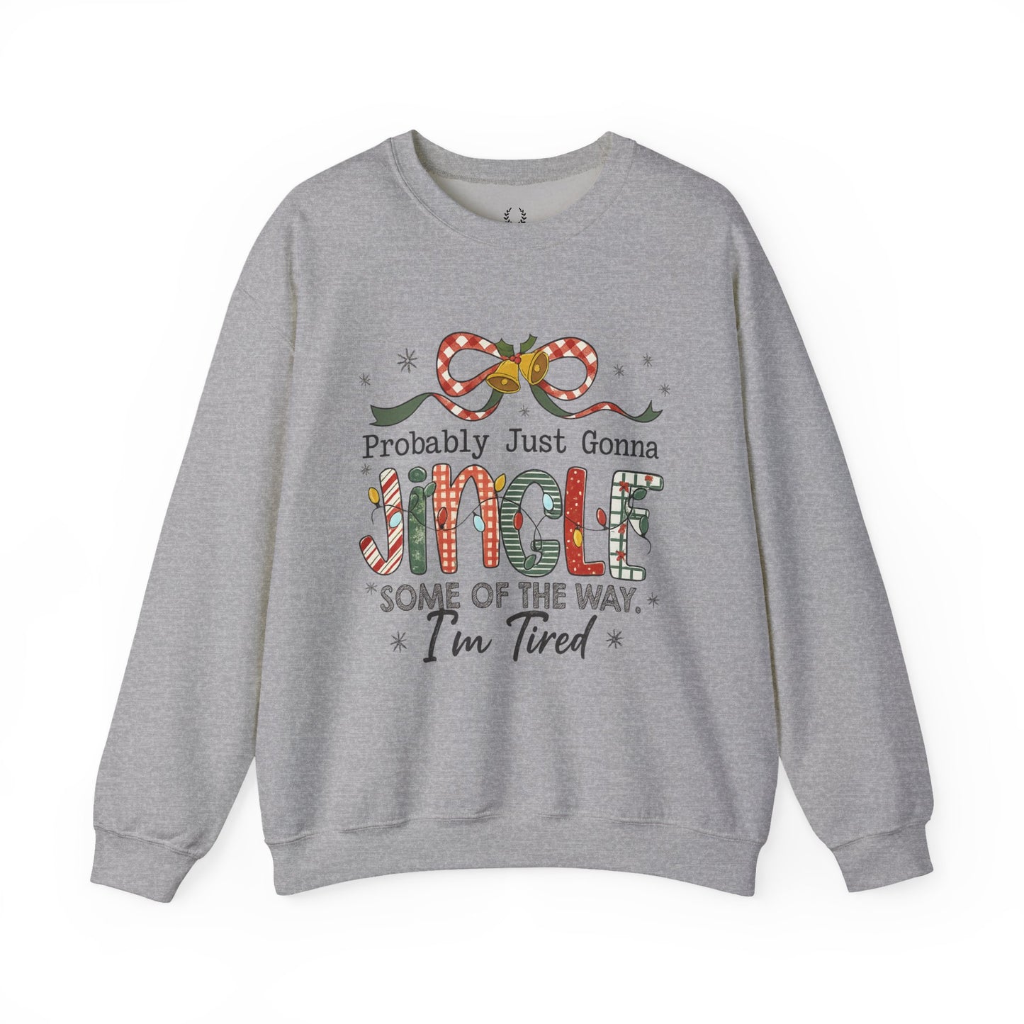 Probably Just Gonna Jingle Some of the Way Sweatshirt – Funny Christmas Holiday Sweater
