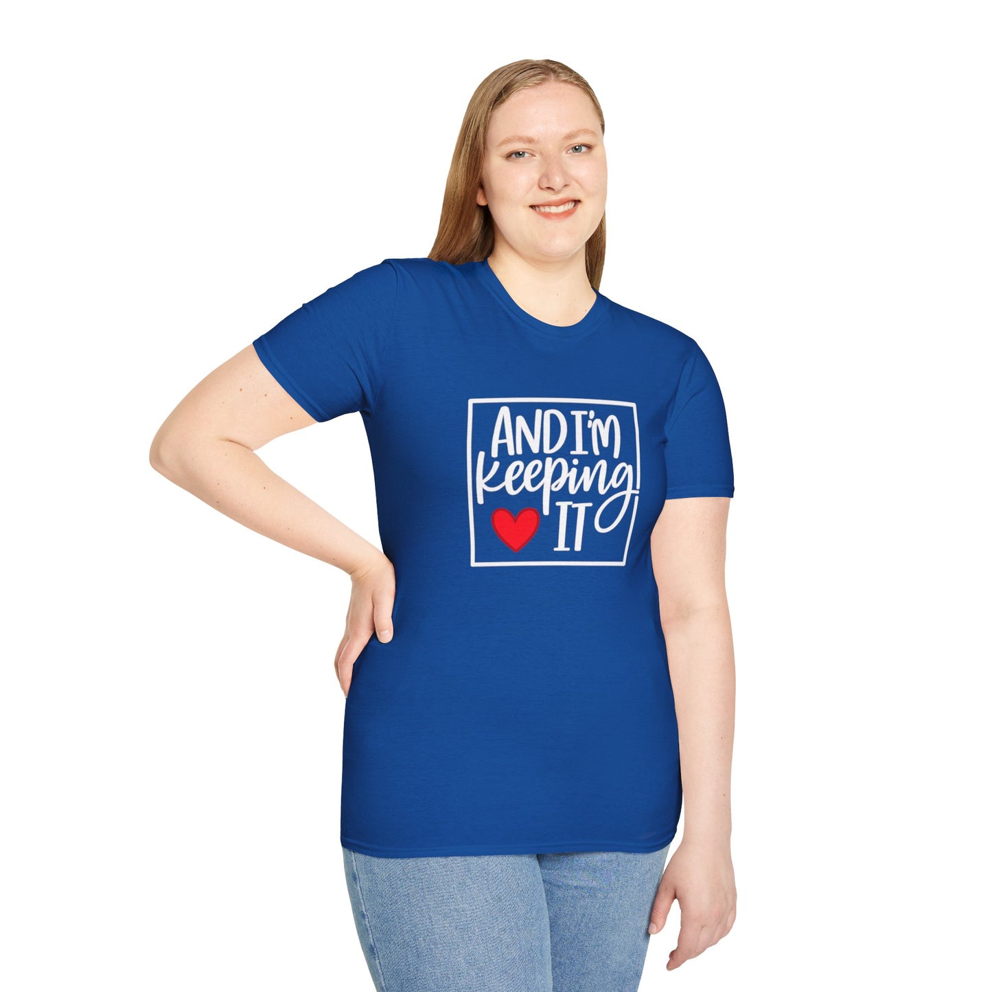 And I’m Keeping It Heart T-Shirt — Funny Relationship / Valentine’s Day Tee