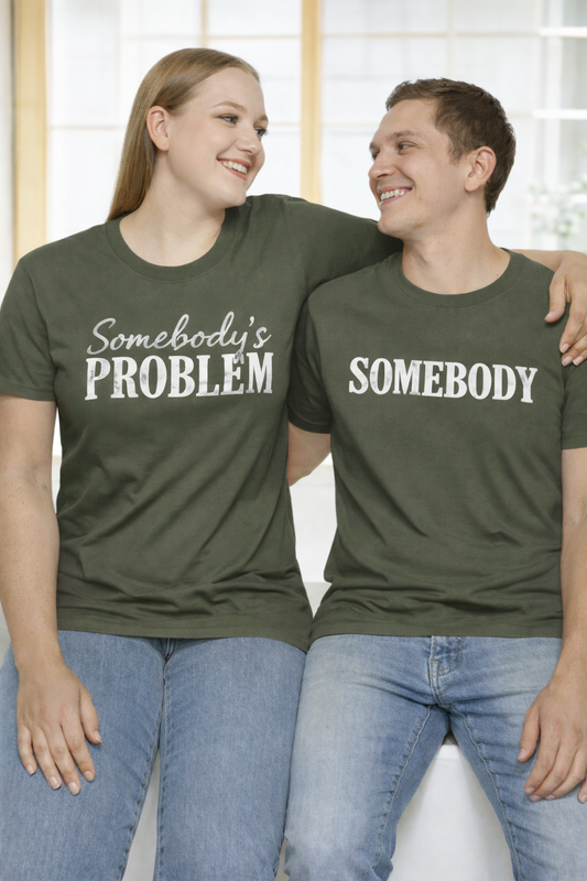 Funny Somebody’s Problem Tee — Humor Shirt, Statement Graphic T-Shirt